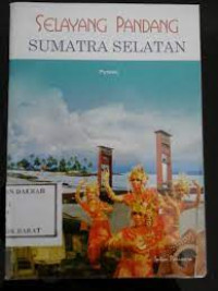 Selayang Pandang Sumatra Selatan