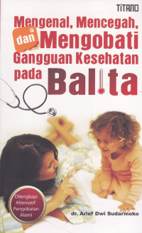 Mengenal, Mencegah dan Mengobati Gangguan Kesehatan pada Balita