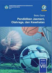 Buku Guru Pendidikan Jasmani, Olahraga, dan Kesehatan SMP/MTs Kelas VII Tahun 2013